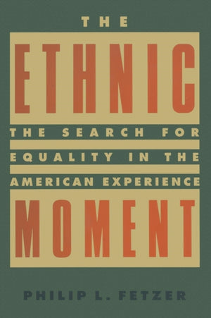 Ethnic Moment: The Search for Equality in the American Experience