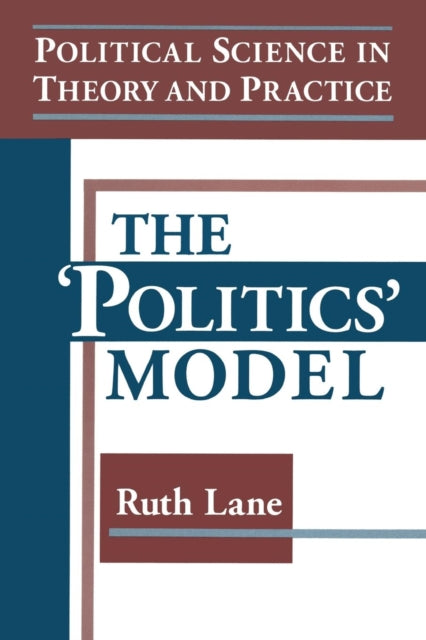 Book cover of: Political Science in Theory and Practice: The Politics Model. By: Ruth Lane