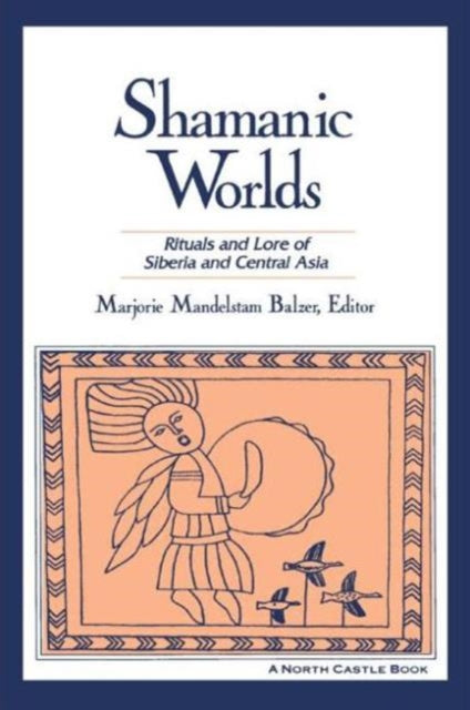 Book cover of: Shamanic Worlds. By: Marjorie Mandelstam Balzer