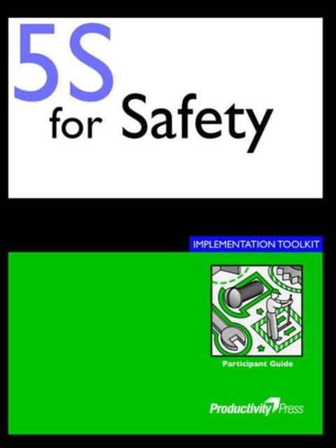 Book cover of: 5S for Safety Implementation Toolkit. By: name missing