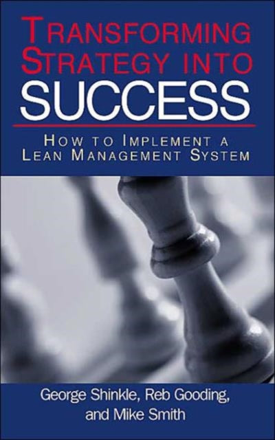 Book cover of: Transforming Strategy into Success. By: George A. Shinkle