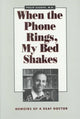 Book cover of: When the Phone Rings, My Bed Shakes