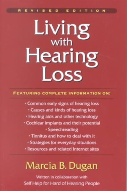 Book cover of: Living with Hearing Loss. By: Marcia B. Dugan
