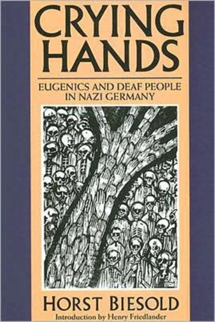 Book cover of: Crying Hands – Eugenics and Deaf People in Nazi Germany. By: Horst Biesold