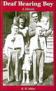 Book cover of: Deaf Hearing Boy - A Memoir. By: R.H. Miller