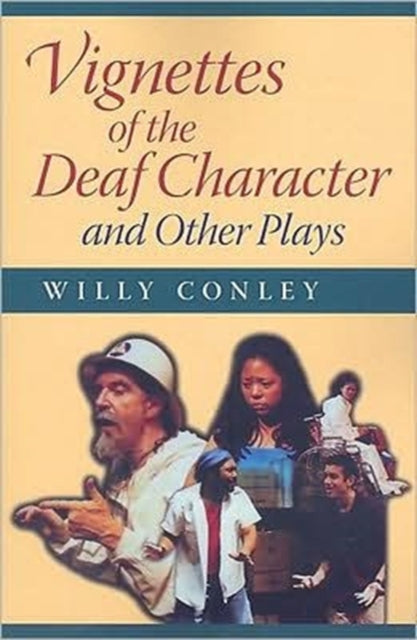 Book cover of: Vignettes of the Deaf Character and Other Plays. By: Willy Conley