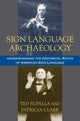 Book cover of: Sign Language Archaeology. By: Ted Supalla