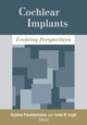 Book cover of: Cochlear Implants - Evolving Perspectives. By: Raylene Paludneviciene