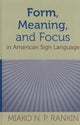 Book cover of: Form, Meaning, and Focus in American Sign Language. By: Miako N. P. Rankin