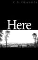 Book cover of: Here. By: C S Giscombe