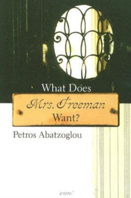 Book cover of: What Does Mrs. Freeman Want?. By: Petros Abatzoglou