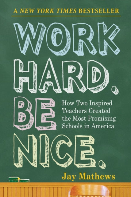 Book cover of: Work Hard. Be Nice.. By: Jay Mathews