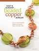 Book cover of: Easy & Elegant Beaded Copper Jewelry