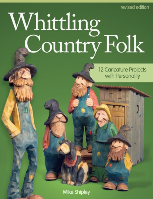 Book cover of: Whittling Country Folk, Revised Edition. By: Mike Shipley