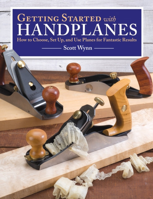 Book cover of: Getting Started with Handplanes. By: Scott Wynn