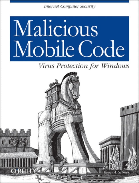 Book cover of: Malicious Mobile Code. By: Roger A. Grimes