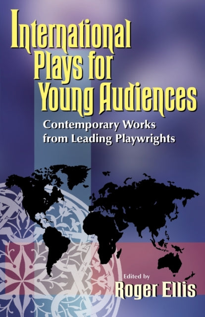 Book cover of: International Plays for Young Audiences. By: Roger Ellis