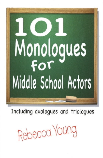 Book cover of: 101 Monologues for Middle School Actors. By: Rebecca Young
