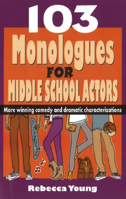 Book cover of: 103 Monologues for Middle School Actors. By: Rebecca Young