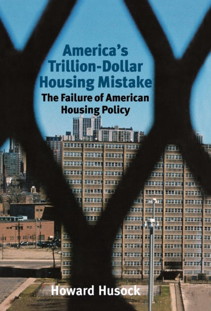 Book cover of: America's Trillion-Dollar Housing Mistake. By: Howard Husock