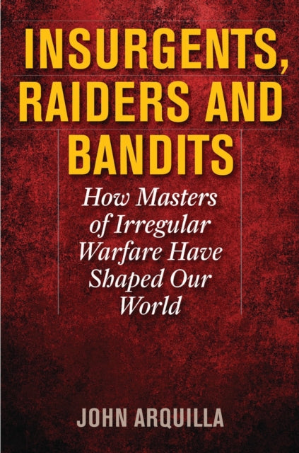 Book cover of: Insurgents, Raiders, and Bandits. By: John Arquilla