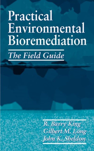 Book cover of: Practical Environmental Bioremediation. By: R. Barry King
