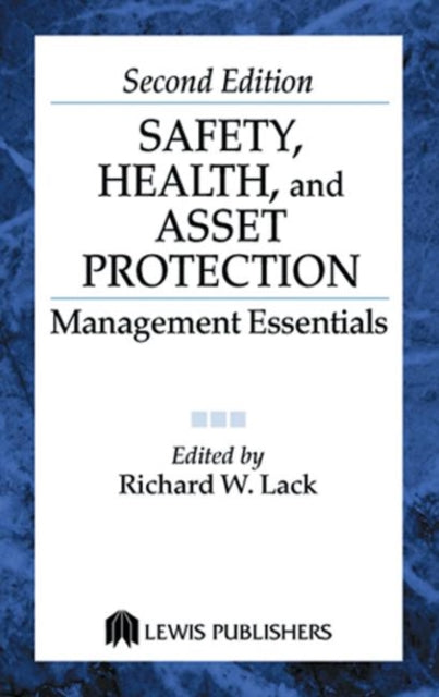 Book cover of: Safety, Health, and Asset Protection. By: Richard Lack