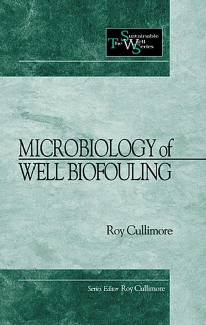 Book cover of: Microbiology of Well Biofouling. By: D. Roy Cullimore