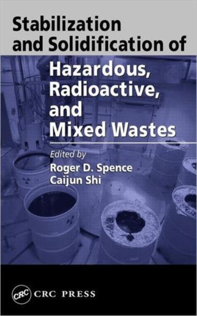 Book cover of: Stabilization and Solidification of Hazardous, Radioactive, and Mixed Wastes