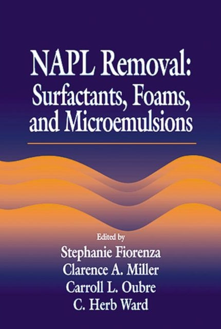 Book cover of: NAPL Removal Surfactants, Foams, and Microemulsions. By: C. H. Ward