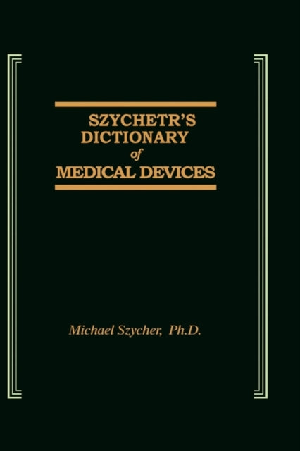 Book cover of: Szycher's Dictionary of Medical Devices