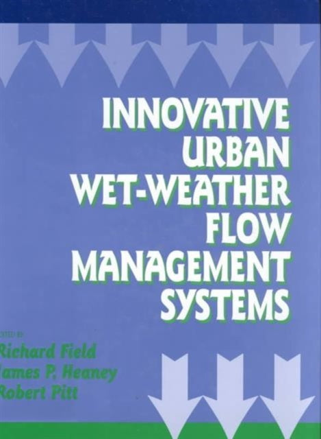 Book cover of: Innovative Urban Wet-Weather Flow Management Systems. By: Richard Field