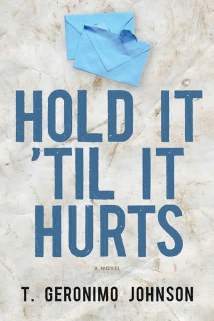 Book cover of: Hold It 'Til It Hurts. By: T. Geronimo Johnson