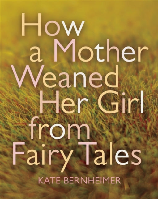 Book cover of: How a Mother Weaned Her Girl from Fairy Tales