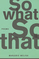 Book cover of: So What So That. By: Marjorie Welish
