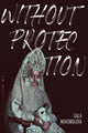 Book cover of: Without Protection. By: Gala Mukomolova