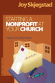 Book cover of: Starting a Nonprofit at Your Church. By: Joy Skjegstad