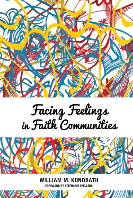 Book cover of: Facing Feelings in Faith Communities. By: William M. Kondrath
