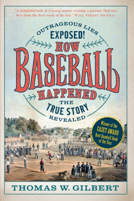Book cover of: How Baseball Happened. By: Thomas W. Gilbert