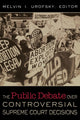 Book cover of: Public Debate Over Controversial Supreme Court Decisions. By: Melvin I. Urofsky
