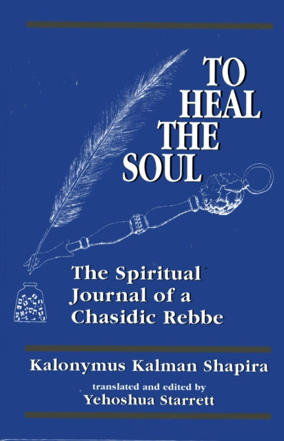 Book cover of: To Heal the Soul. By: Shapira Kalonymus Kalman