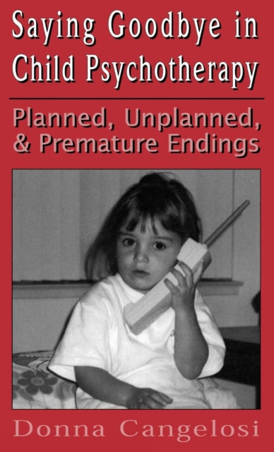 Book cover of: Saying Goodbye in Child Psycho (Child Therapy Series)