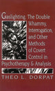 Book cover of: Gaslighthing, the Double Whammy, Interrogation and Other Methods of Covert Control in Psychotherapy and Analysis