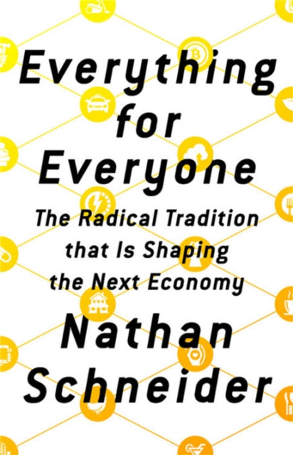 Book cover of: Everything for Everyone. By: Nathan Schneider