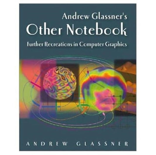 Book cover of: Andrew Glassner's Other Notebook. By: Andrew Glassner