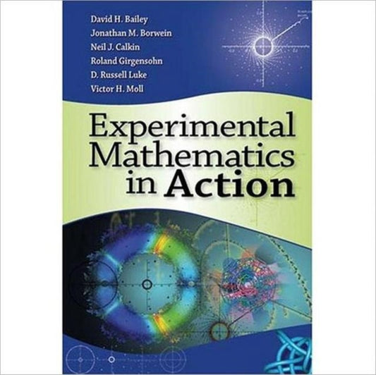 Book cover of: Experimental Mathematics in Action. By: David H. Bailey