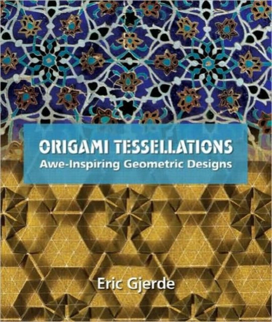 Book cover of: Origami Tessellations. By: Eric Gjerde