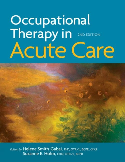 Book cover of: Occupational Therapy in Acute Care. By: Helene Smith-Gabai