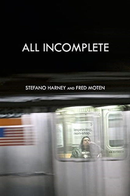 Book cover of: All Incomplete. By: Stefano Harney