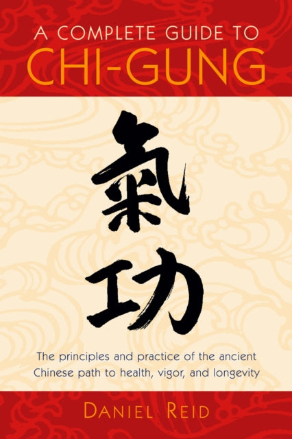 Book cover of: Complete Guide to Chi-Gung. By: Daniel Reid
